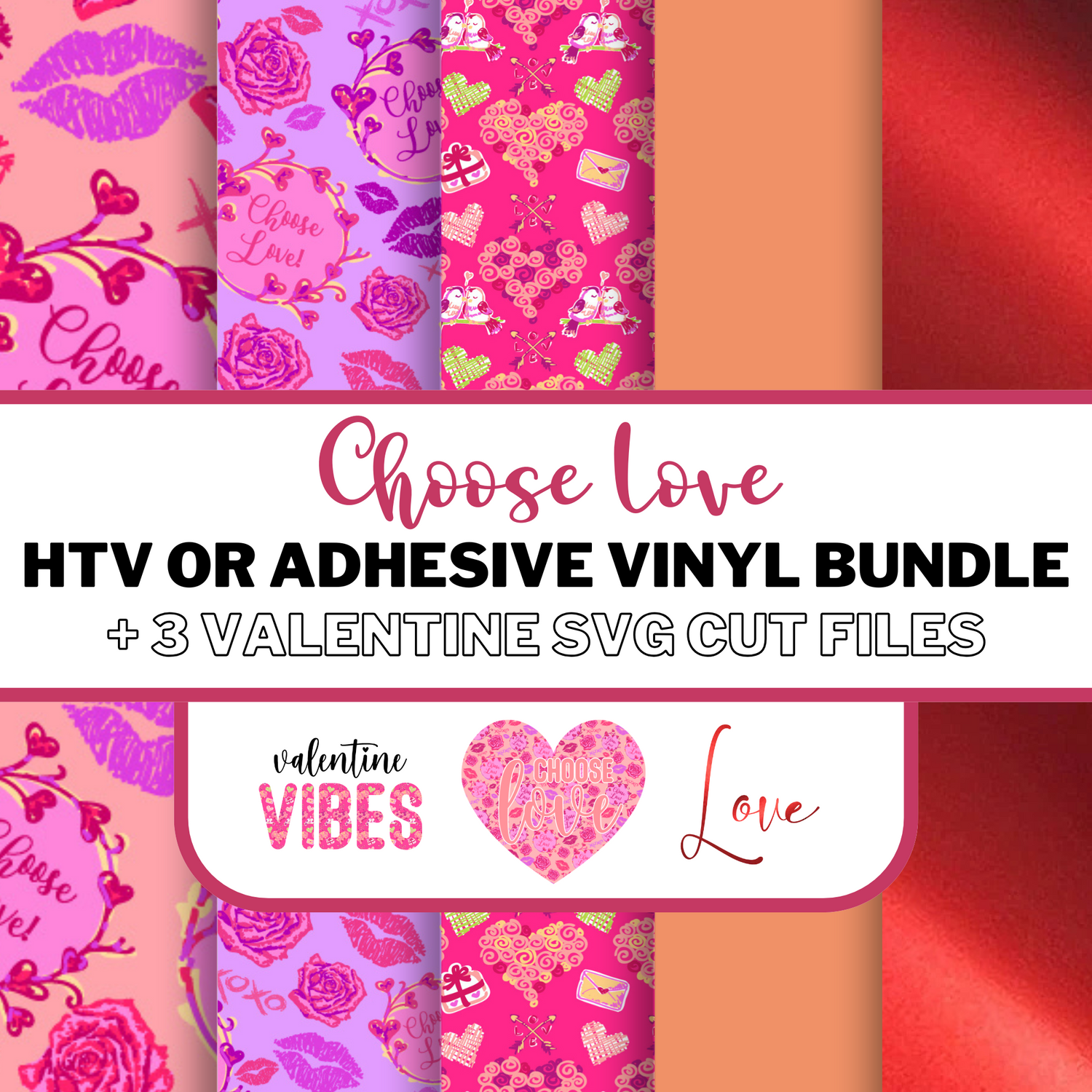 Choose Love - Vinyl Bundle - You Choose HTV or Adhesive - PLUS 3 Valentine SVG Cut Files