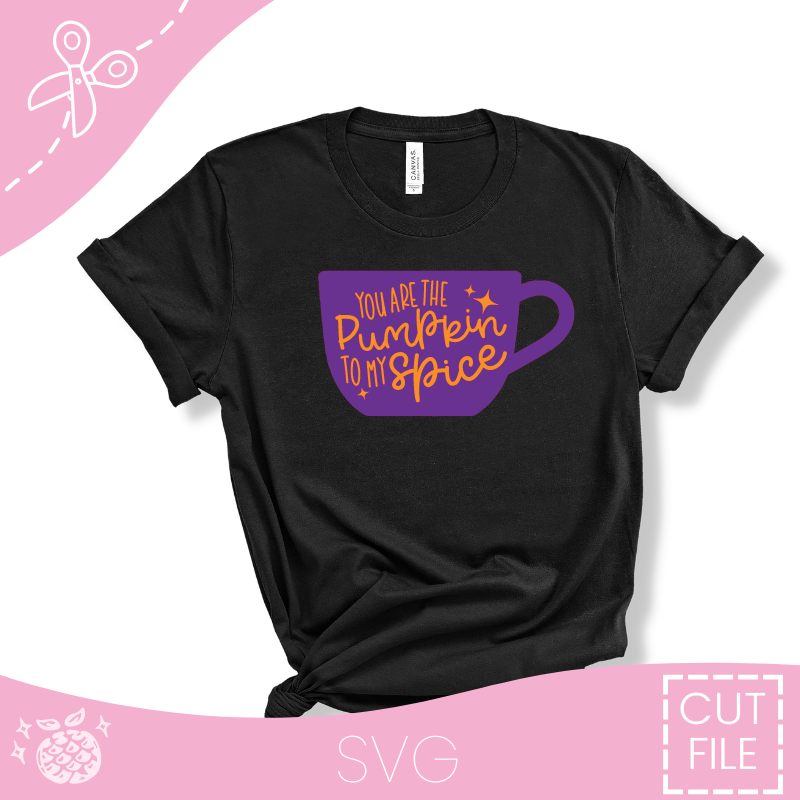 "You Are The Pumpkin To My Spice" Cut File