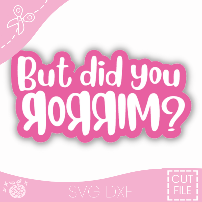 "But Did You Mirror?" SVG File